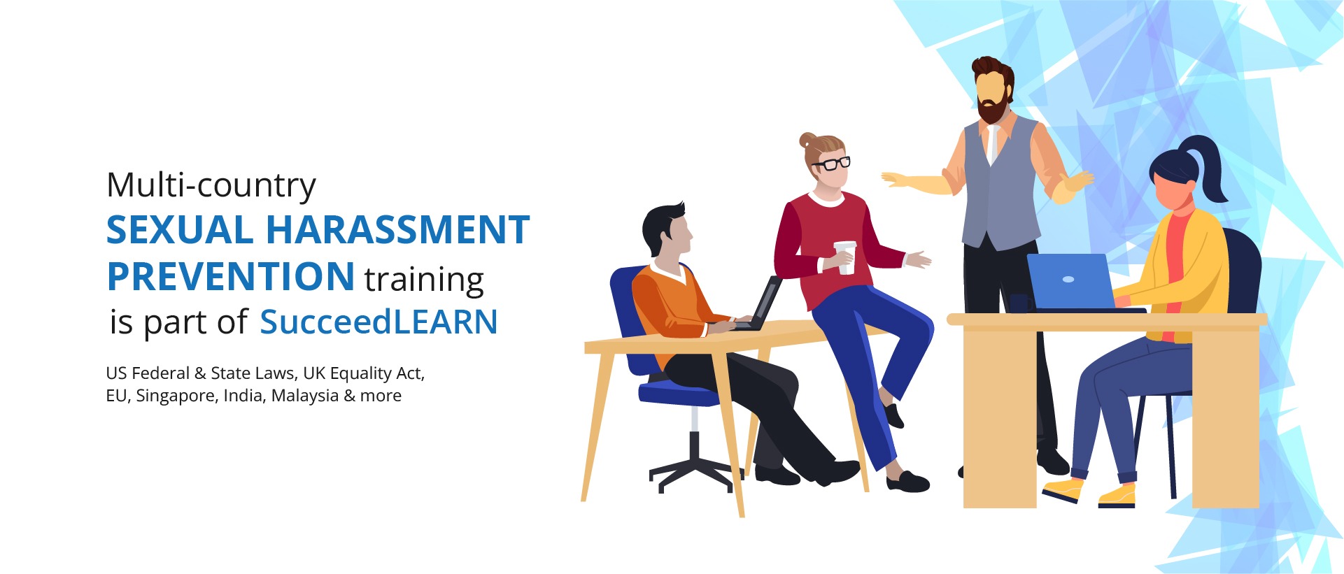 SucceedLEARN 2 SucceedLEARN sexual harassment prevention training session briefing US Federal & State Laws, UK Equality Act, EU, Singapore, India, and Malaysia laws.