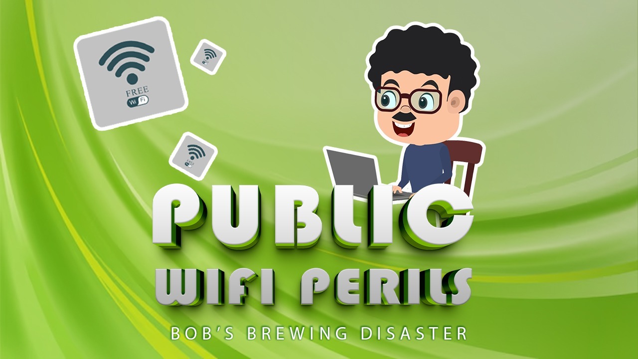 Bob's brewing disaster over unsecured WiFi
networks