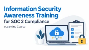 Information Security Awareness Training for SOC 2 Compliance