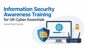 Information Security Awareness Training for UK Cyber Essentials